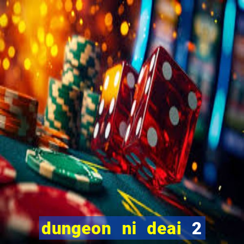 dungeon ni deai 2 temporada dublado data de lançamento